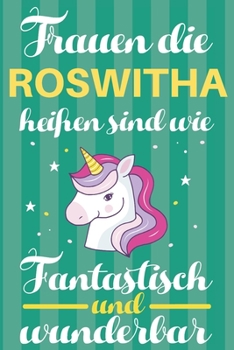 Paperback Notizbuch: Frauen Die Roswitha Hei?en Sind Wie Einh?rner (120 linierte Seiten, Softcover) Tagebebuch, Reisetagebuch, Skizzenbuch [German] Book