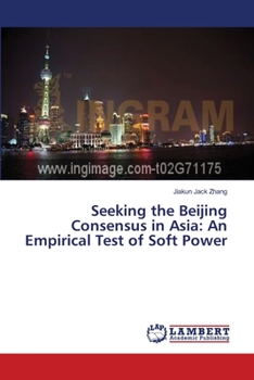 Seeking the Beijing Consensus in Asia: An Empirical Test of Soft Power