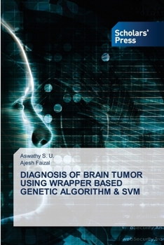 Paperback Diagnosis of Brain Tumor Using Wrapper Based Genetic Algorithm & Svm Book