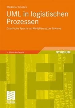 Paperback UML in Logistischen Prozessen: Graphische Sprache Zur Modellierung Der Systeme [German] Book