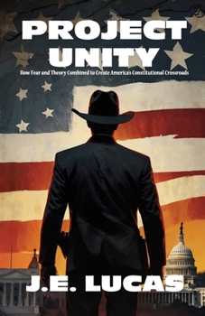 Paperback Project Unity: How Fear and Theory Combined to Create America's Constitutional Crossroads Book