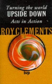 Paperback Turning the World Upside Down: Acts in Action Book