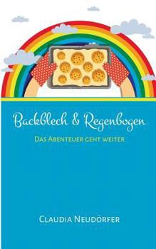 Paperback Backblech & Regenbogen: Das Abenteuer geht weiter! [German] Book