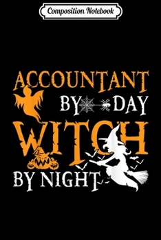 Paperback Composition Notebook: Accountant By Day Witch By Night Halloween Journal/Notebook Blank Lined Ruled 6x9 100 Pages Book