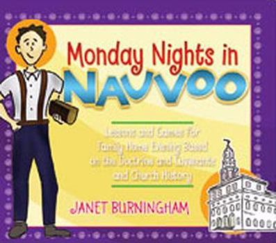 Paperback Monday Nights in Nauvoo: Lessons and Games for Family Home Evening Based on the Doctrine and Covenants and Church History Book