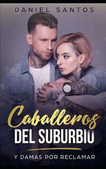 Paperback Caballeros del Suburbio: Y Damas por Reclamar [Spanish] Book