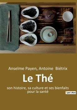 Paperback Le Thé: son histoire, sa culture et ses bienfaits pour la santé [French] Book