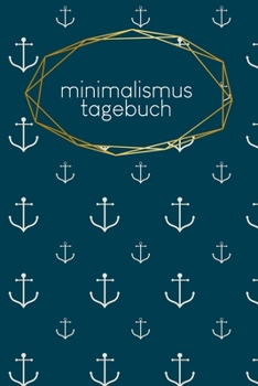 Minimalismustagebuch: Notizbuch Blanko Gepunktet 120 Seiten A5 Notebook Diary Konsum minimieren �kologisch Nachhaltig Journal f�r Nachhaltigkeit Zero Waste Dokumentiere Deinen Fortschritt Motiv: Anker