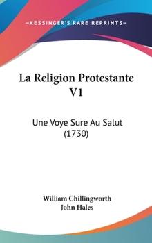 Hardcover La Religion Protestante V1: Une Voye Sure Au Salut (1730) Book