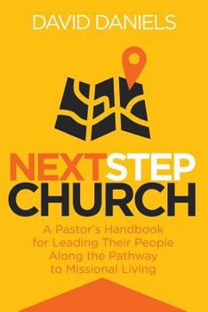 Paperback Next Step Church: A Pastor's Handbook for Leading Their People Along the Pathway to Missional Living Book