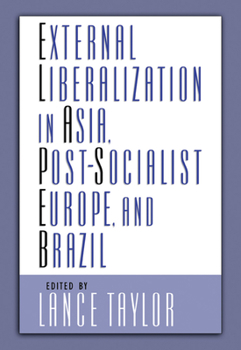 Hardcover External Liberalization in Asia, Post-Socialist Europe, and Brazil Book