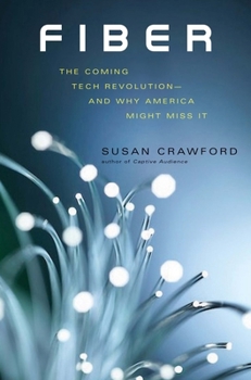 Hardcover Fiber: The Coming Tech Revolution--And Why America Might Miss It Book