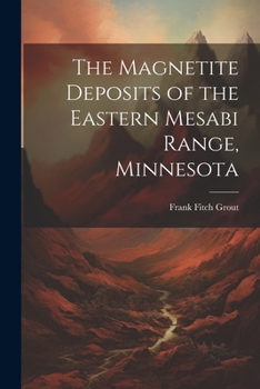 Paperback The Magnetite Deposits of the Eastern Mesabi Range, Minnesota Book