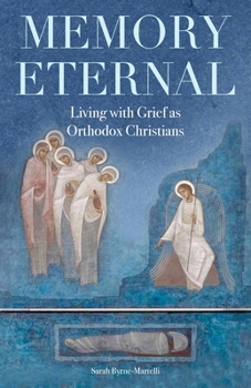 Paperback Memory Eternal: Living with Grief as Orthodox Christians Book