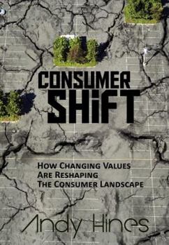 Hardcover Consumershift: How Changing Values Are Reshaping the Consumer Landscape Book
