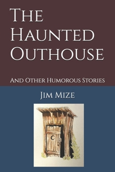 Paperback The Haunted Outhouse: And Other Humorous Stories Book