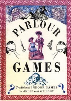 Hardcover Parlor Games: Traditional Indoor Games to Amuse and Delight Book