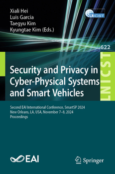 Security and Privacy in Cyber-Physical Systems and Smart Vehicles: Second EAI International Conference, SmartSP 2024, New Orleans, LA, USA, November ... and Telecommunications Engineering, 622)
