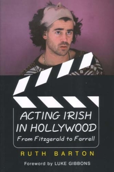 Paperback Acting Irish in Hollywood: From Fitzgerald to Farrell Book