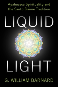 Paperback Liquid Light: Ayahuasca Spirituality and the Santo Daime Tradition Book