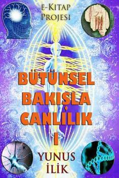 Paperback Butunsel Bakisla Canlilik-I: "Madde Ve Enerji, Beden Ve Ruh Iliskisi" [Turkish] Book