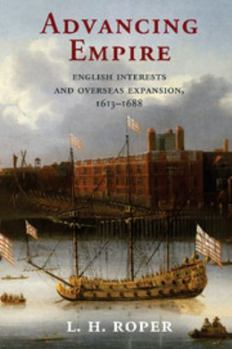 Paperback Advancing Empire: English Interests and Overseas Expansion, 1613-1688 Book
