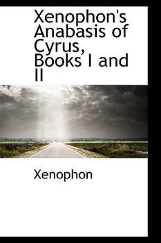 Paperback Xenophon's Anabasis of Cyrus, Books I and II Book