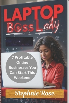 Paperback Laptop Boss Lady: 7 Profitable Online Businesses You Can Start This Weekend Book