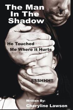 Paperback The Man in the Shadow: He Touched Me Where it Hurt Book