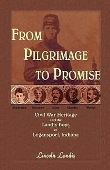 From Pilgrimage to Promise: Civil War Heritage and the Landis Boys of Logansport, Indiana