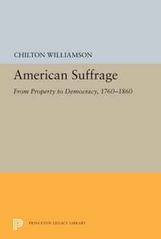 Paperback American Suffrage: From Property to Democracy, 1760-1860 Book