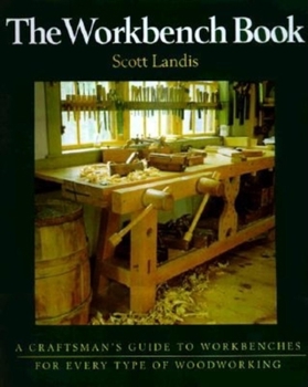 Paperback The Workbench Book: A Craftsman's Guide to Workbenches for Every Type Book