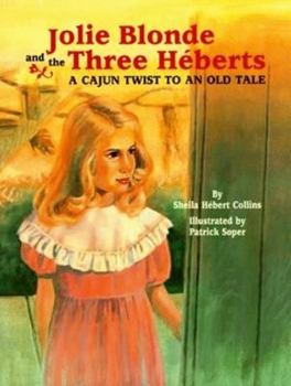 Hardcover Jolie Blonde and the Three H?berts: A Cajun Twist to an Old Tale Book