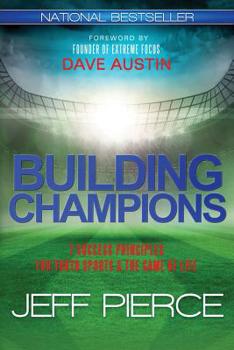 Paperback Building Champions: 7 Success Principles for Youth Sports & the ?Game of Life? Book