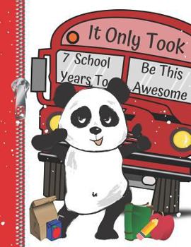 Paperback It Only Took 7 School Years to Be This Awesome: Happy Dancing Panda Story Paper Composition Writing Drawing Notebook for a 7 Year Old Boy Book