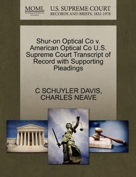 Paperback Shur-On Optical Co V. American Optical Co U.S. Supreme Court Transcript of Record with Supporting Pleadings Book