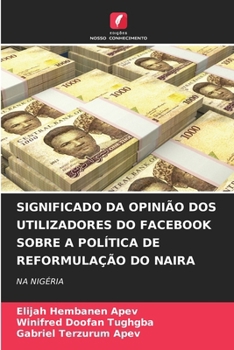 SIGNIFICATO DELL'OPINIONE DEGLI UTENTI DI FACEBOOK SULLA POLITICA DI RIPROGETTAZIONE DELLA NAIRA: IN NIGERIA (Italian Edition)