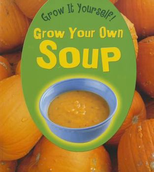 Grow Your Own Soup - Book  of the Grow It Yourself!