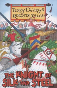The Knight Of Silk And Steel - Book  of the Terry Deary's Knights' Tales