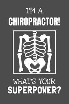 Paperback I'm a Chiropractor! What's Your Superpower?: Lined Journal, 100 Pages, 6 x 9, Blank Actor Journal To Write In, Gift for Co-Workers, Colleagues, Boss, Book