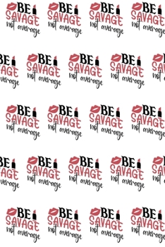 Paperback Be Savage Not Average Composition Notebook - Small Ruled Notebook - 6x9 Lined Notebook (Softcover Journal / Notebook / Diary) Book