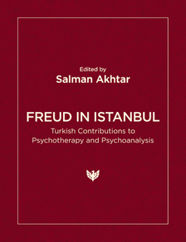 Paperback Freud in Istanbul: Turkish Contributions to Psychotherapy and Psychoanalysis Book