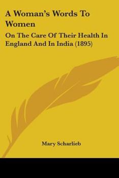 A Woman's Words to Women: On the Care of Their Health in England and India