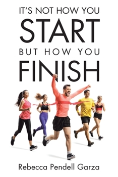 Paperback It's Not How You Start But How You Finish Book