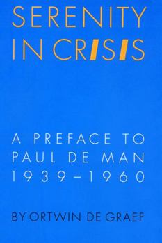 Hardcover Serenity in Crisis: A Preface to Paul de Man, 1939-1960 Book