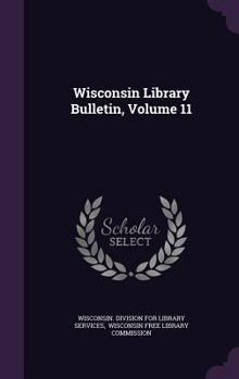 Hardcover Wisconsin Library Bulletin, Volume 11 Book