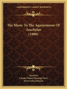 Paperback The Music To The Agamemnon Of Aeschylus (1900) Book