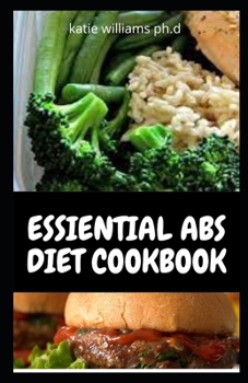 Paperback Essiential ABS Diet Cookbook: 0ver 45 Healthy Delicious Recipes For Managing Type 2 Diabetes Weight Loss Fast, Healthy Living, Reset your Metabolism Book