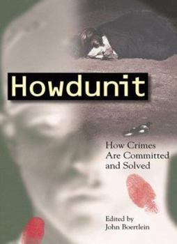 Howdunit: How Crimes Are Committed and Solved (Howdunit) - Book  of the Howdunit Series