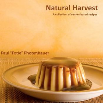 Paperback Natural Harvest: A collection of semen-based recipes Book